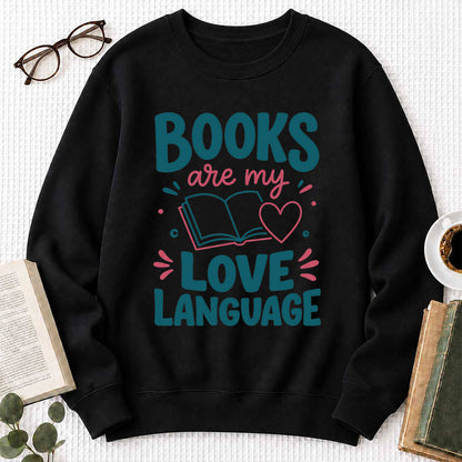 Books Are My Love Language Crewneck Sweatshirt | Reader Gift Black