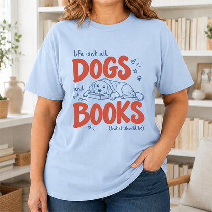 Life Isn't All Dogs And Books Cotton T-Shirt | Dog Lover & Reader Gift Light Blue
