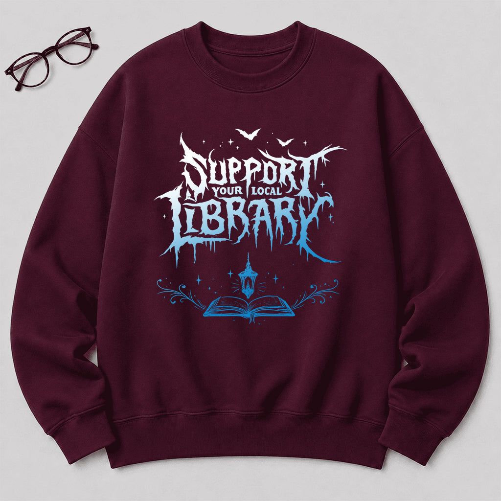 Support Your Local Library Crewneck Sweatshirt | Librarian Gift Maroon