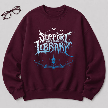 Support Your Local Library Crewneck Sweatshirt | Librarian Gift Maroon