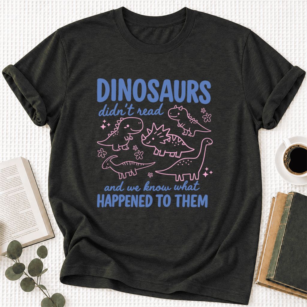 Dinosaurs Didn'T Read Ultra-Soft Cotton T-Shirt | Funny Book Lover Gift Black Heather