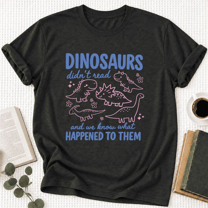 Dinosaurs Didn'T Read Ultra-Soft Cotton T-Shirt | Funny Book Lover Gift Black Heather