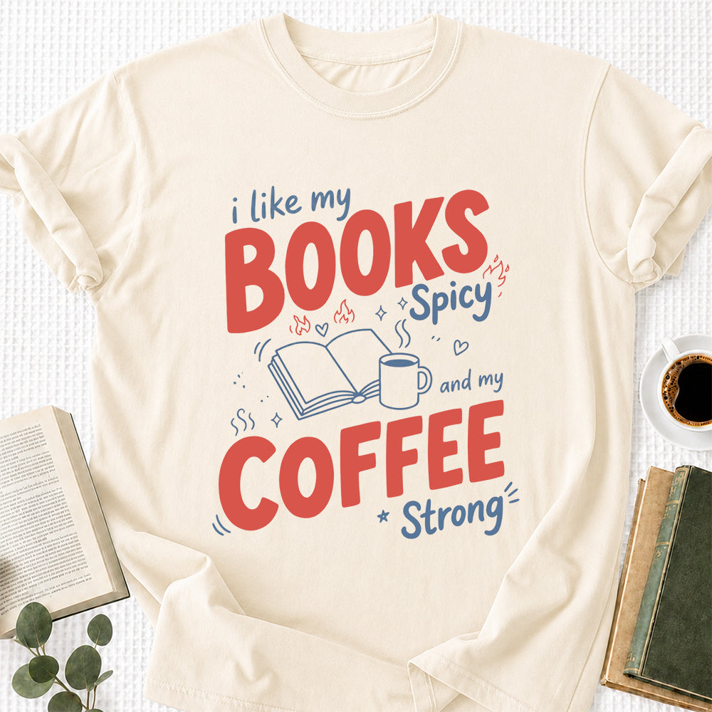 I Like My Books Spicy And My Coffee Strong Cotton T-Shirt | Coffee Lover & Smut Reader Gift Natural