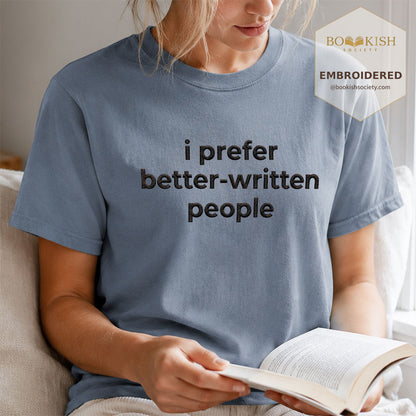 Embroidered I Prefer Better-Written People Comfort Color® T-shirt Book Lover Gift Blue Jean