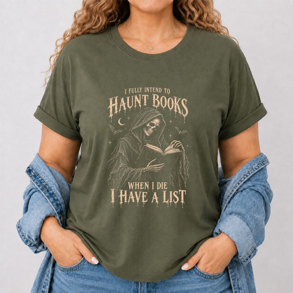 I Fully Intend To Haunt Books Printed T-Shirt | Halloween Reader Gift Military Green