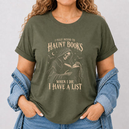 I Fully Intend To Haunt Books Printed T-Shirt | Halloween Reader Gift Military Green