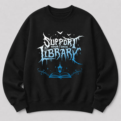 Support Your Local Library Crewneck Sweatshirt | Librarian Gift Black