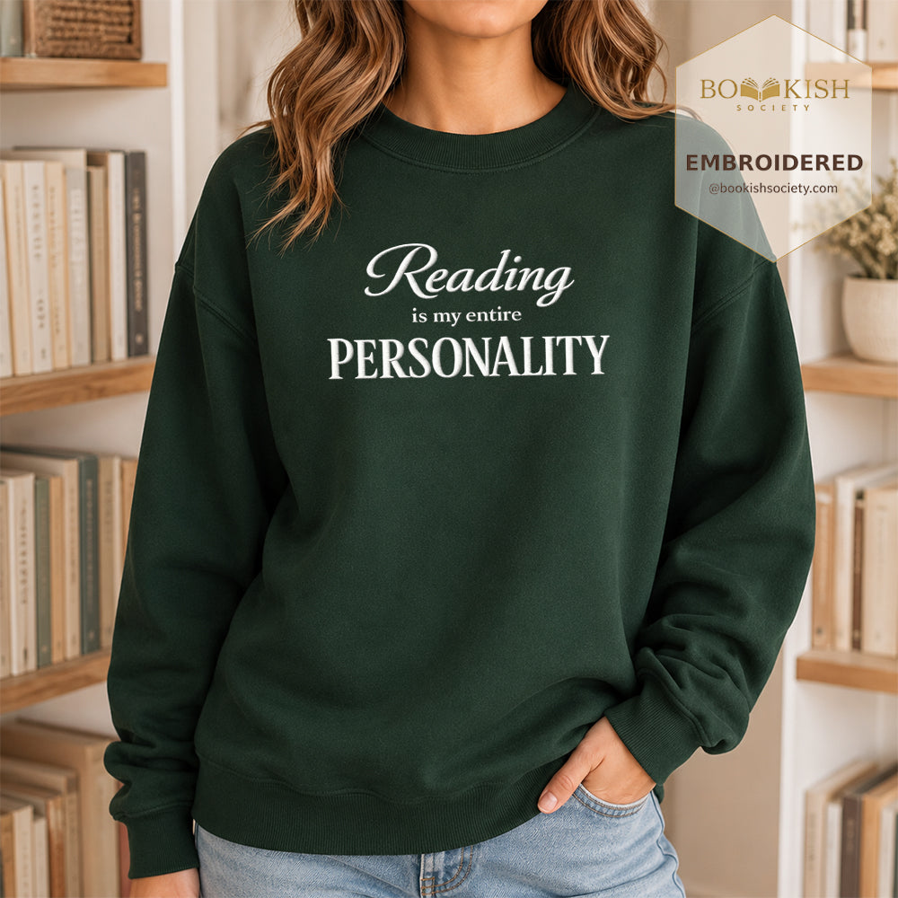 Reading Is My Entire Personality Embroidered Sweatshirt | Reader Gift Forest Green
