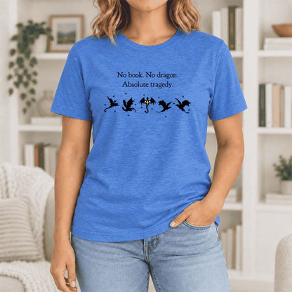 No Book, No Dragon, Absolute Tragedy Ultra-Soft Cotton T-Shirt | Fantasy Reader Gift Heather True Royal