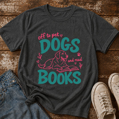 Off To Pet Dogs And Read Books Cotton T-Shirt | Dog Lover & Reader Gift Dark Heather