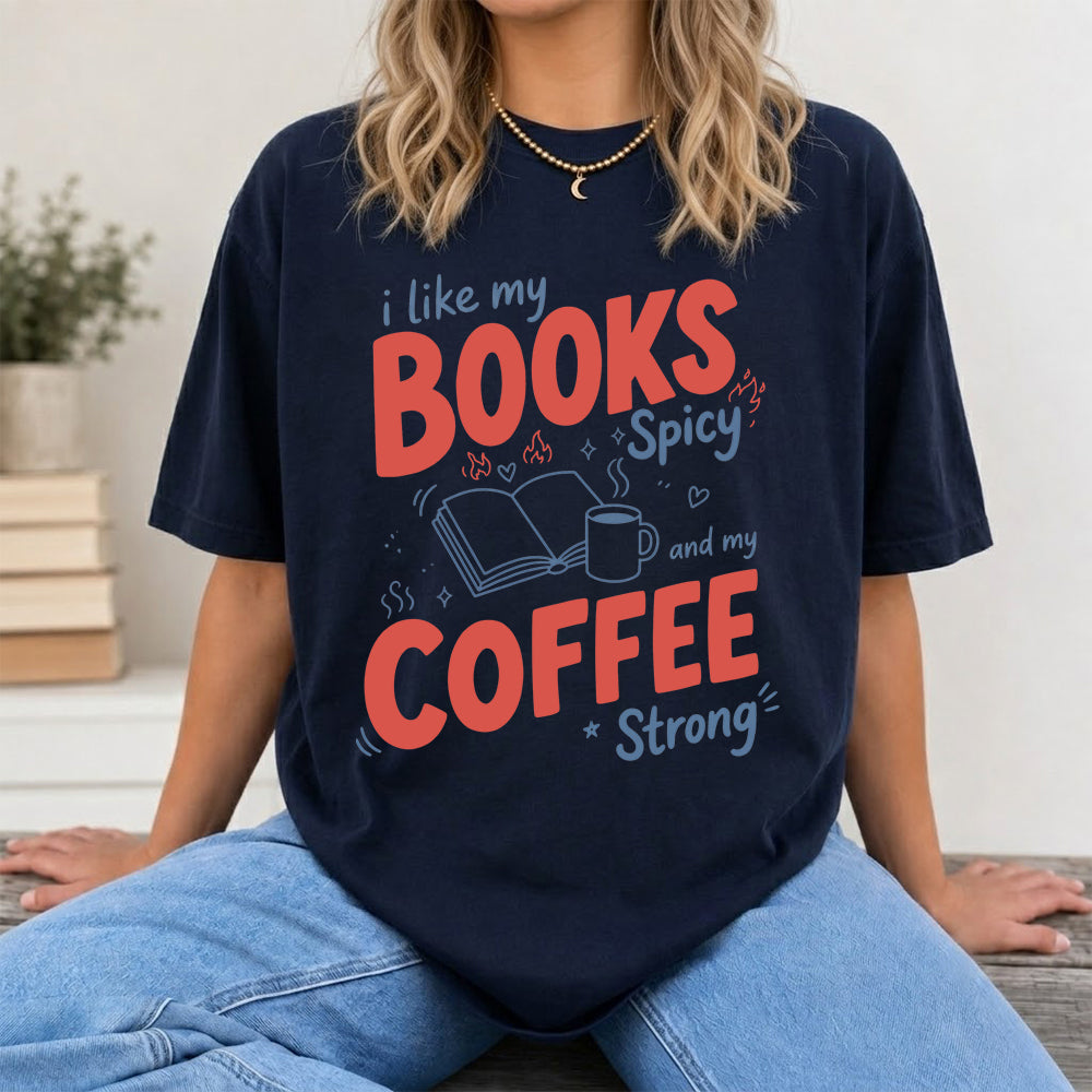 I Like My Books Spicy And My Coffee Strong Cotton T-Shirt | Coffee Lover & Smut Reader Gift Navy