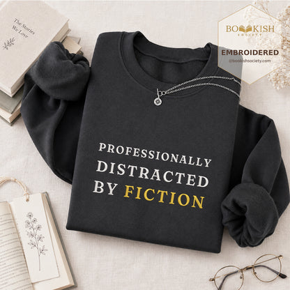 Professionally Distracted By Fiction Embroidered Sweatshirt | Reader Gift Dark Heather