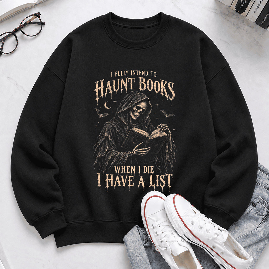 I Fully Intend To Haunt Books Printed Sweatshirt | Halloween Reader Gift Black