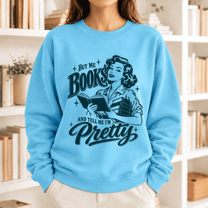 Buy Me Books And Tell Me I'm Pretty Softstyle Sweatshirt | Feminist Reader Gift Sky