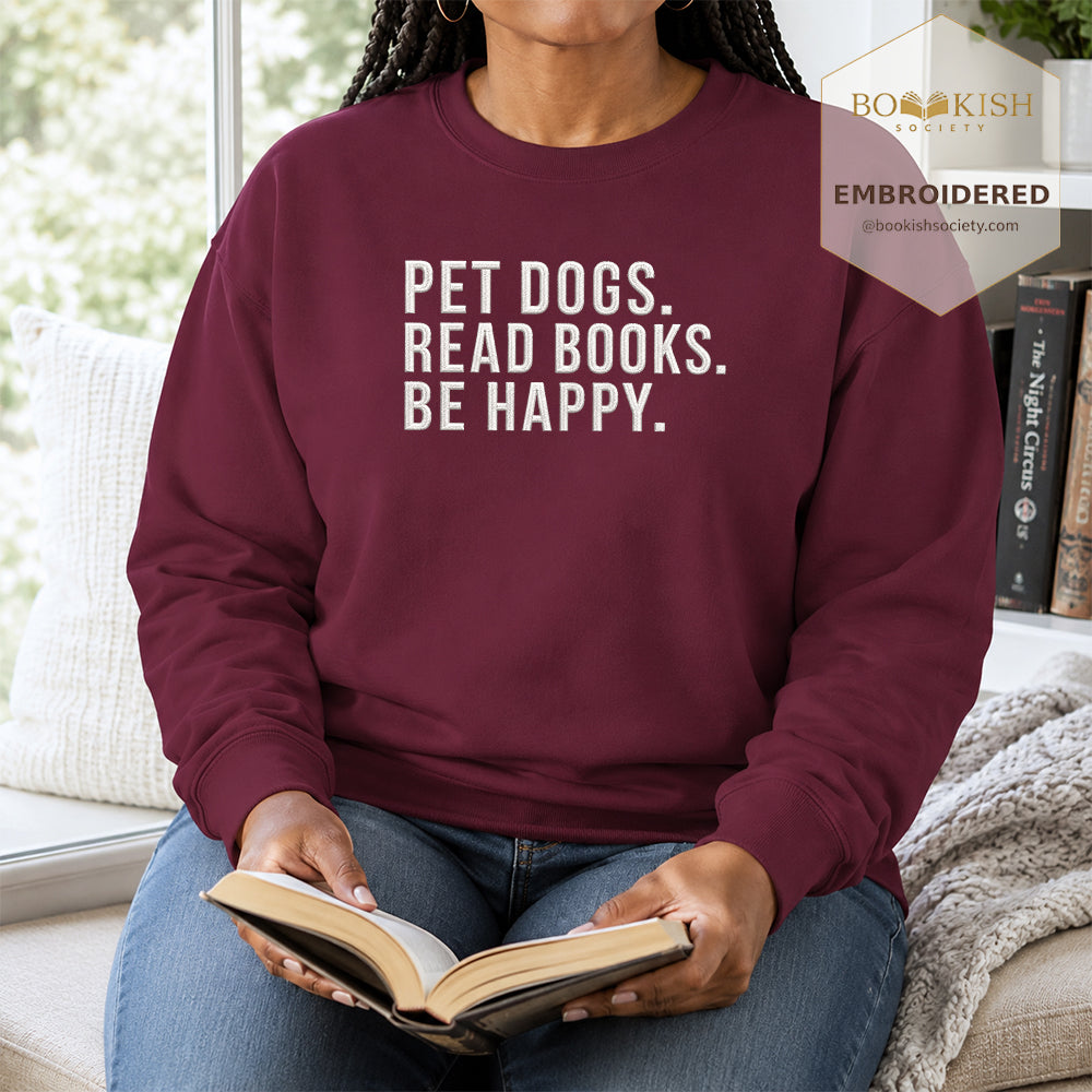 Pet Dogs Read Books Be Happy Embroidered Sweatshirt | Reader Gift Maroon