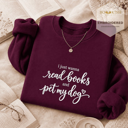 I Just Wanna Read Books And Pet My Dog Embroidered Sweatshirt | Dog Lover & Reader Gift Maroon