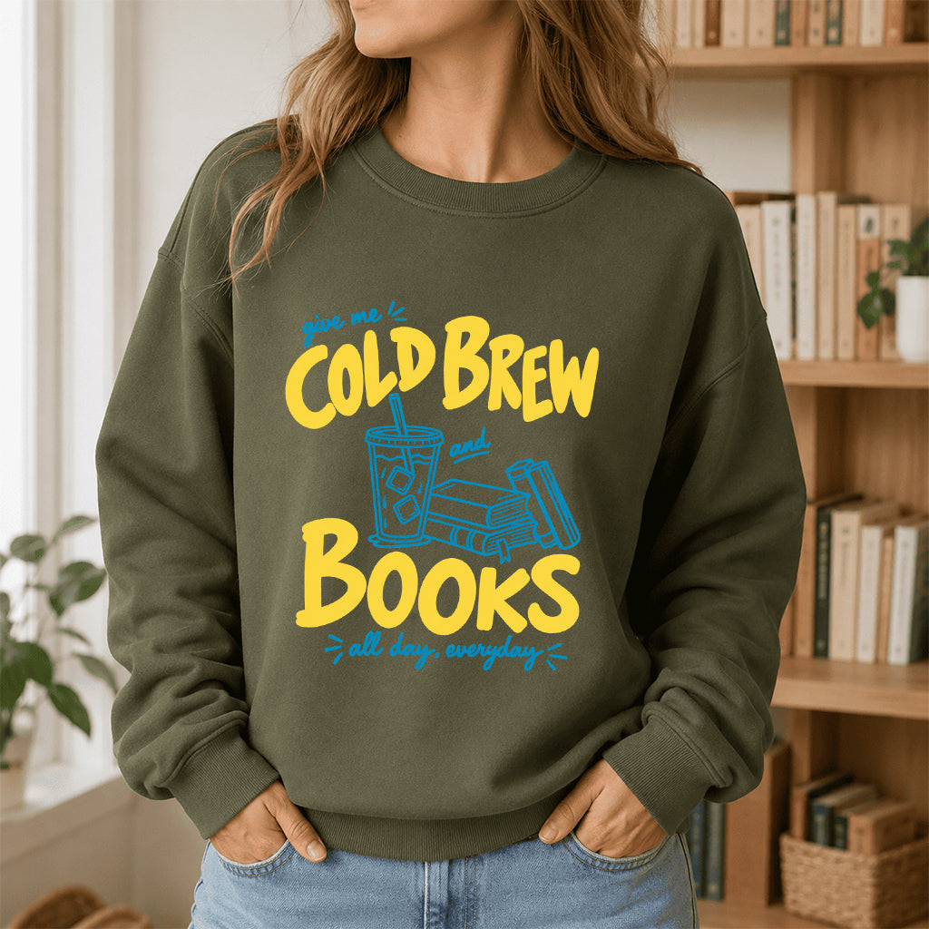  Give Me Cold Brew And Books Crewneck Sweatshirt | Reader Gift Military Green