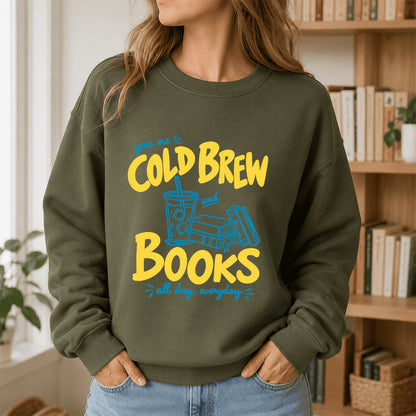  Give Me Cold Brew And Books Crewneck Sweatshirt | Reader Gift Military Green