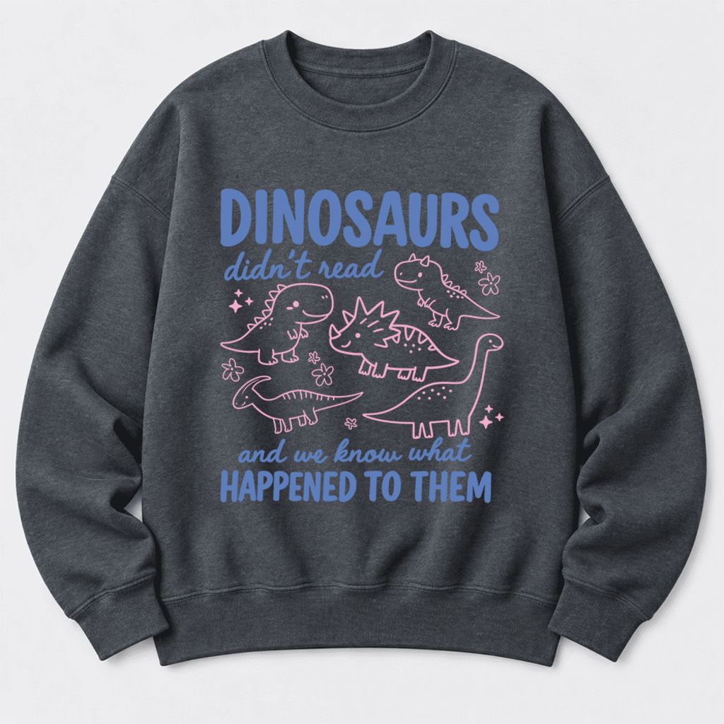 Dinosaurs Didn'T Read Softstyle Sweatshirt | Funny Book Lover Gift Dark Heather