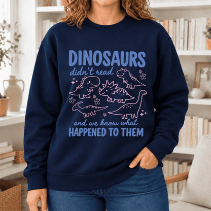 Dinosaurs Didn'T Read Softstyle Sweatshirt | Funny Book Lover Gift Navy