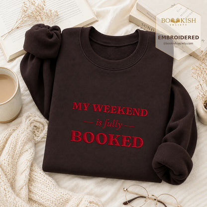 My Weekend Is Fully Booked Embroidered Sweatshirt | Reader Gift Dark Chocolate