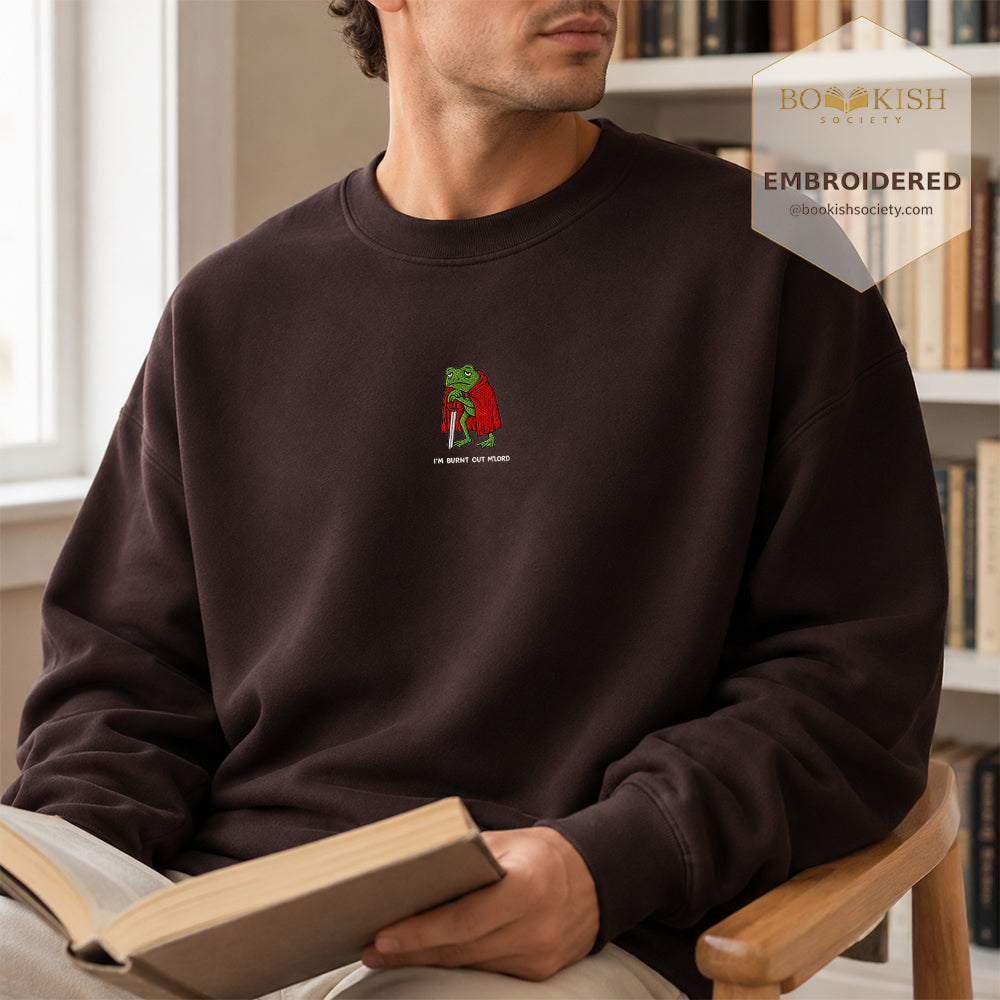 I’m Burnt Out M’Lord Embroidered Sweatshirt | Reader Gift Dark Chocolate