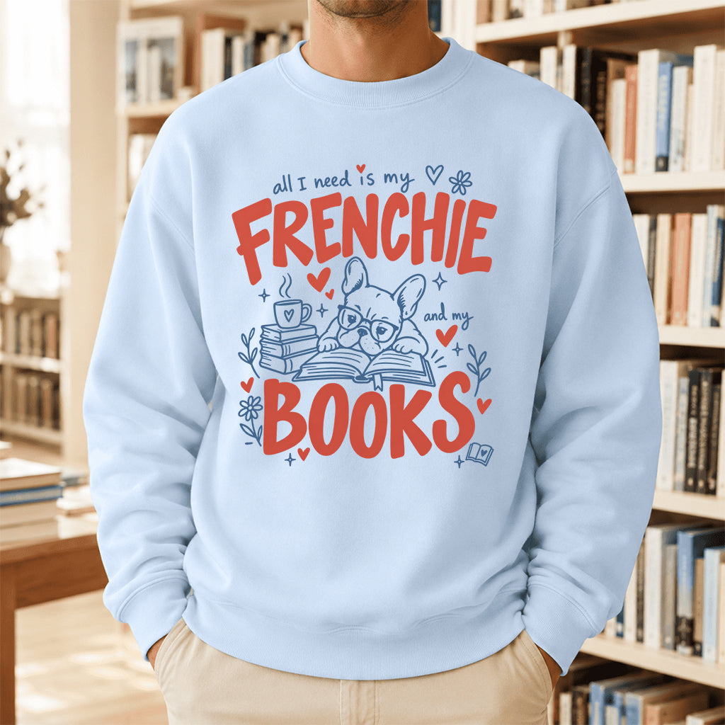All I Need Is My Frenchie And My Books Crewneck Sweatshirt | Dog Lover & Reader Gift Light Blue