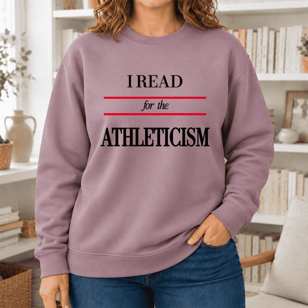 I Read For The Athleticism Softstyle Sweatshirt | Funny Reader Gift Paragon