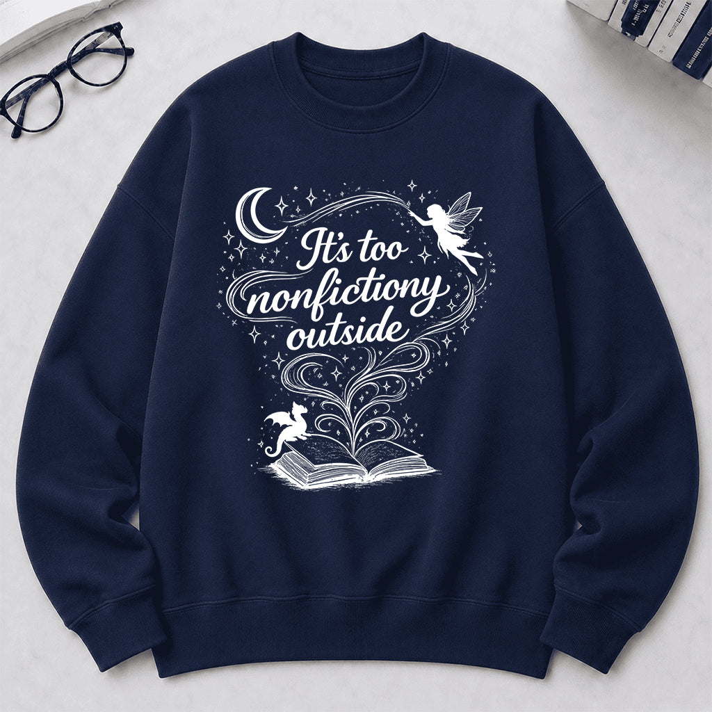 It's Too Nonfictiony Outside Crewneck Sweatshirt | Reader Gift Navy