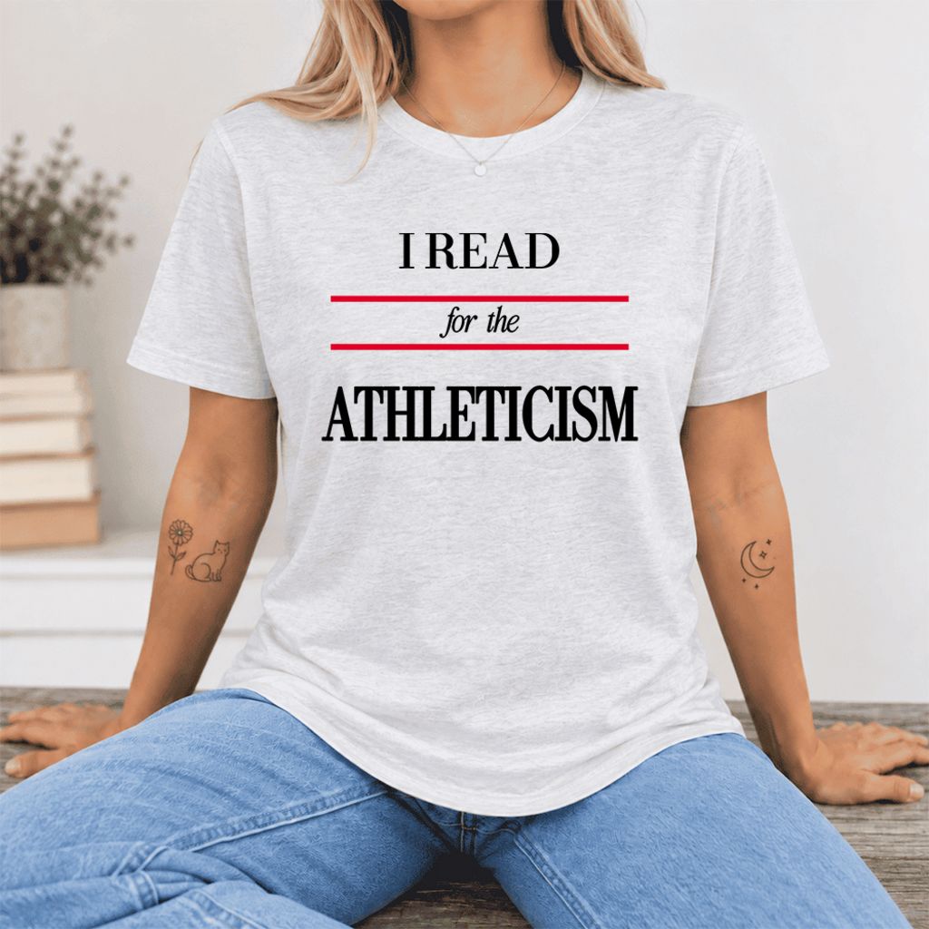 I Read For The Athleticism Ultra-Soft Cotton T-Shirt | Funny Book Lover Gift Ash