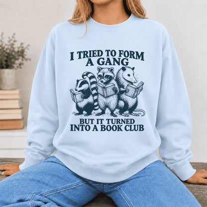 I Tried To Form A Gang Printed Sweatshirt | Funny Book Club Gift Light Blue