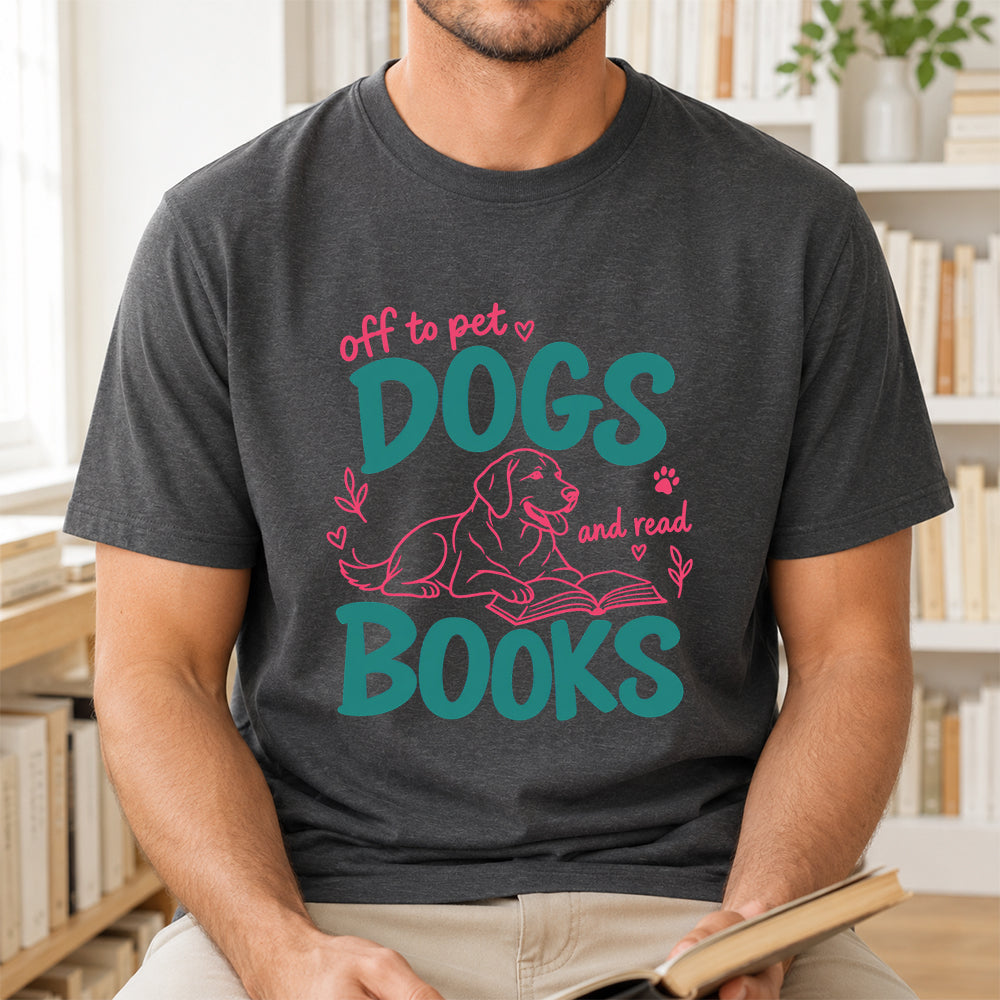 Off To Pet Dogs And Read Books Cotton T-Shirt | Dog Lover & Reader Gift Dark Heather