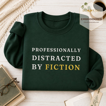 Professionally Distracted By Fiction Embroidered Sweatshirt | Reader Gift Forest Green