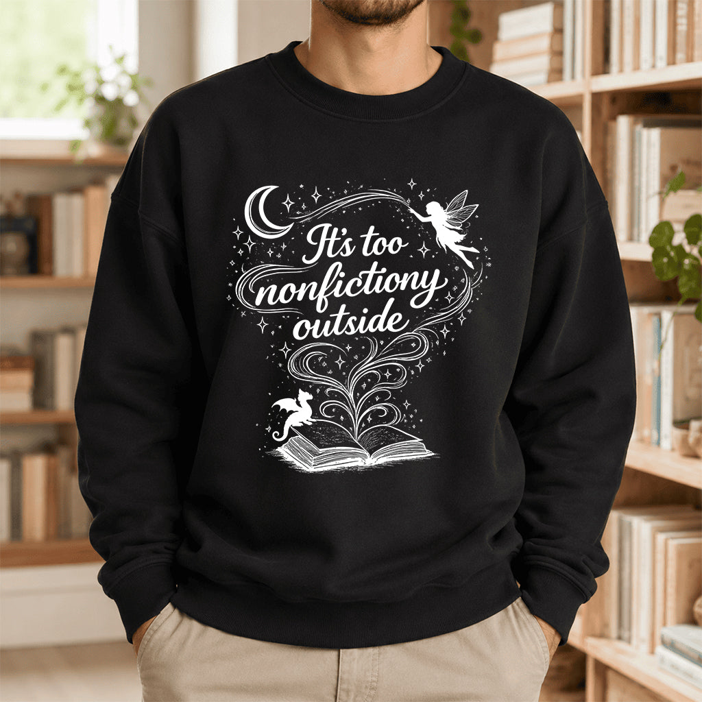 It's Too Nonfictiony Outside Crewneck Sweatshirt | Reader Gift Black