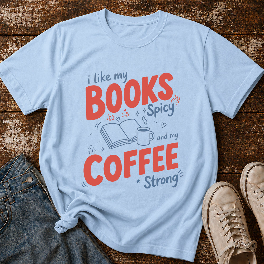 I Like My Books Spicy And My Coffee Strong Cotton T-Shirt | Coffee Lover & Smut Reader Gift Light Blue