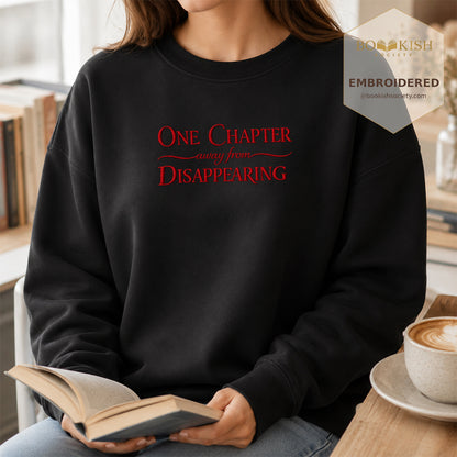 One Chapter Away From Disappearing Embroidered Sweatshirt | Reader Gift Black
