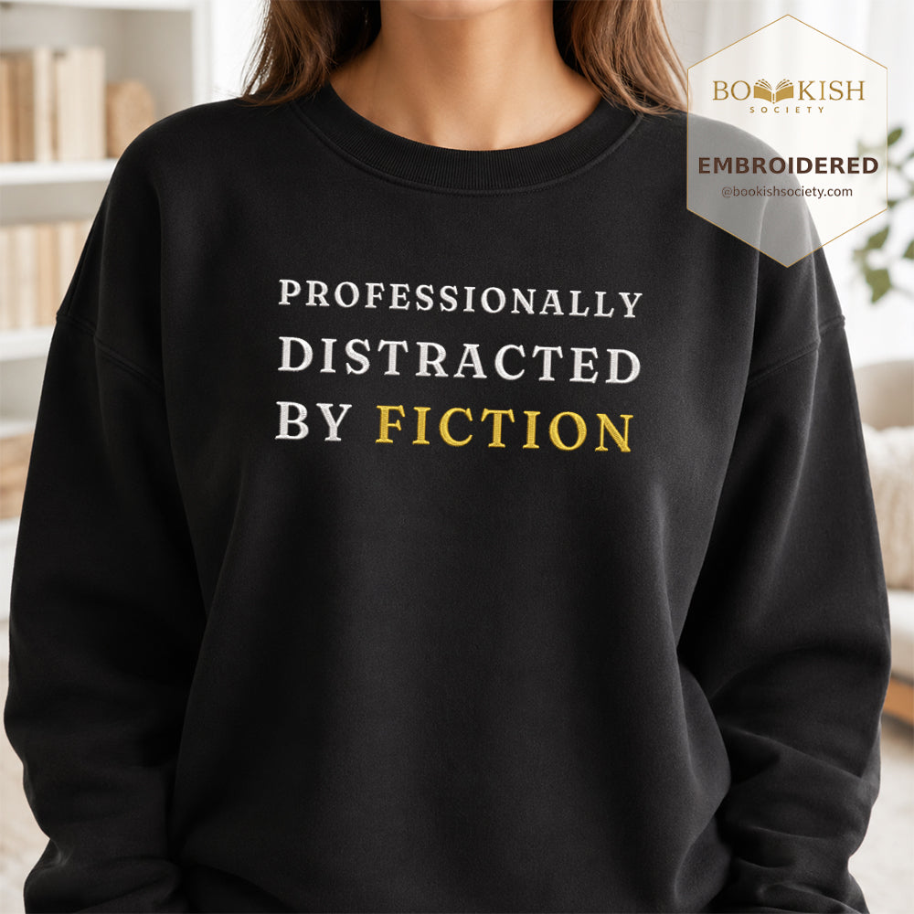 Professionally Distracted By Fiction Embroidered Sweatshirt | Reader Gift Black