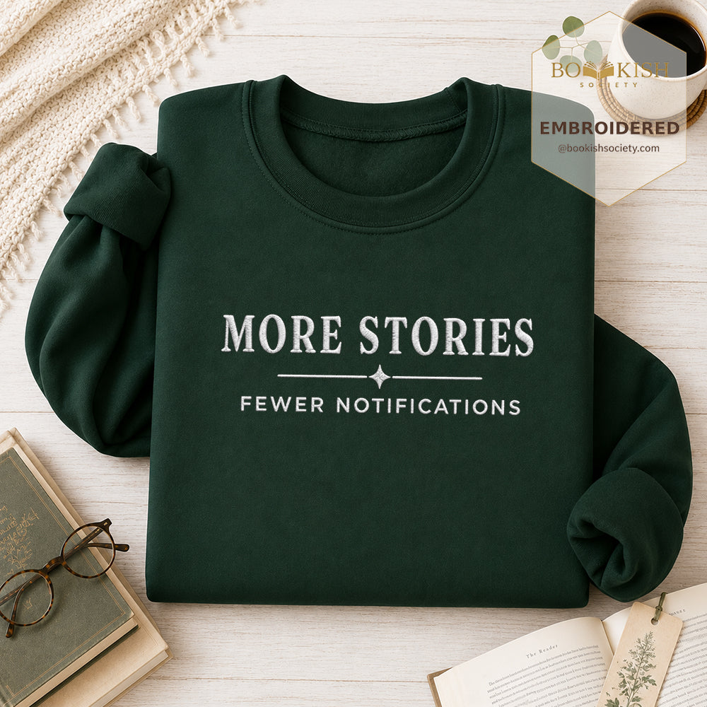 More Stories, Fewer Notifications Embroidered Sweatshirt | Reader Gift Forest Green