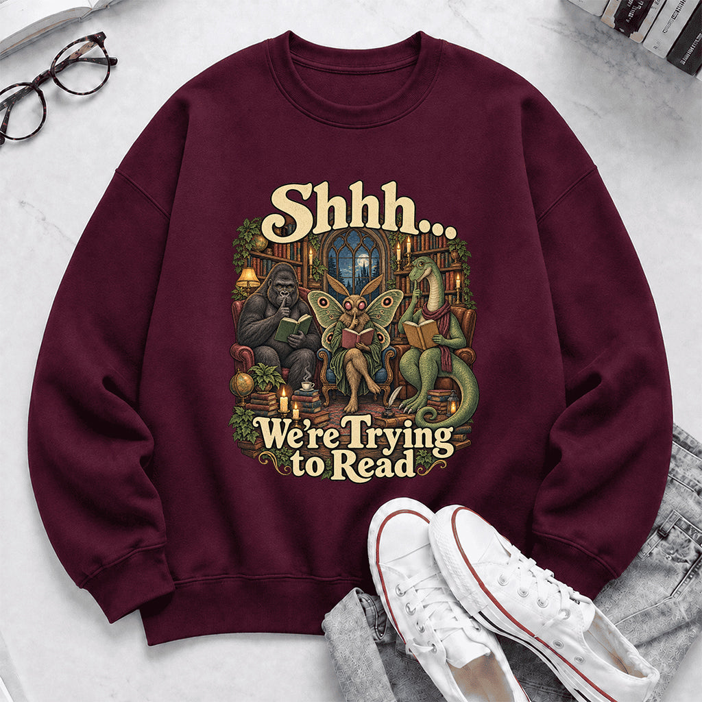 Shh... We Trying To Read Crewneck Sweatshirt | Reader Gift Maroon