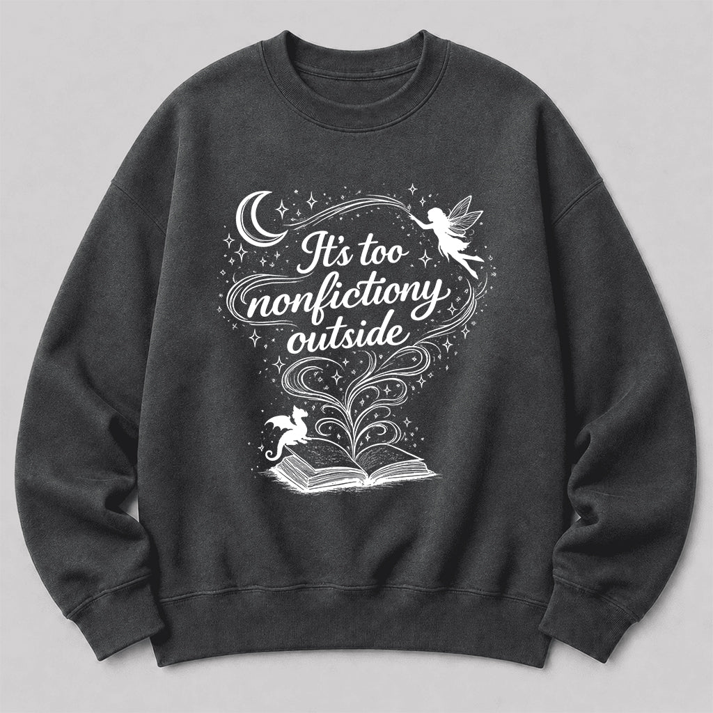 It's Too Nonfictiony Outside Crewneck Sweatshirt | Reader Gift Dark Heather