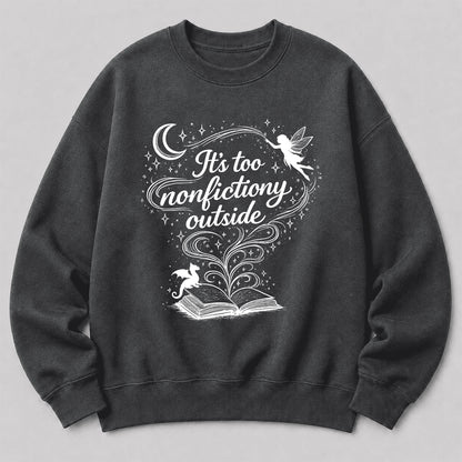 It's Too Nonfictiony Outside Crewneck Sweatshirt | Reader Gift Dark Heather