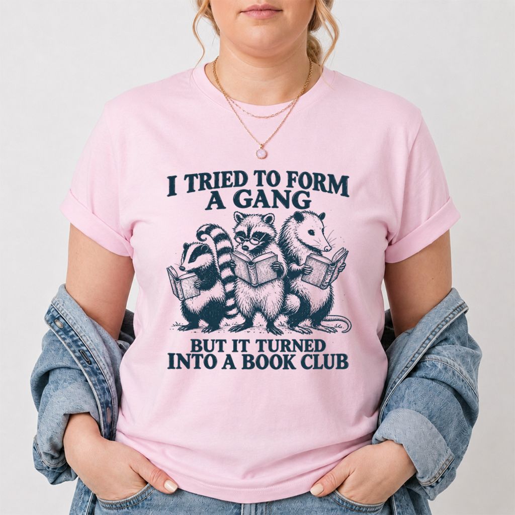 I Tried To Form A Gang Printed T-Shirt | Funny Book Club Reader Gift Light Pink