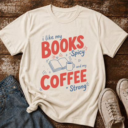 I Like My Books Spicy And My Coffee Strong Cotton T-Shirt | Coffee Lover & Smut Reader Gift Natural