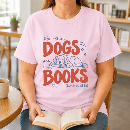 Life Isn't All Dogs And Books Cotton T-Shirt | Dog Lover & Reader Gift Light Pink