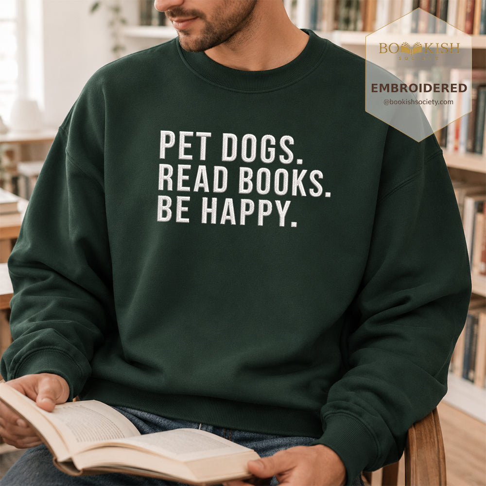 Pet Dogs Read Books Be Happy Embroidered Sweatshirt | Reader Gift Forest Green