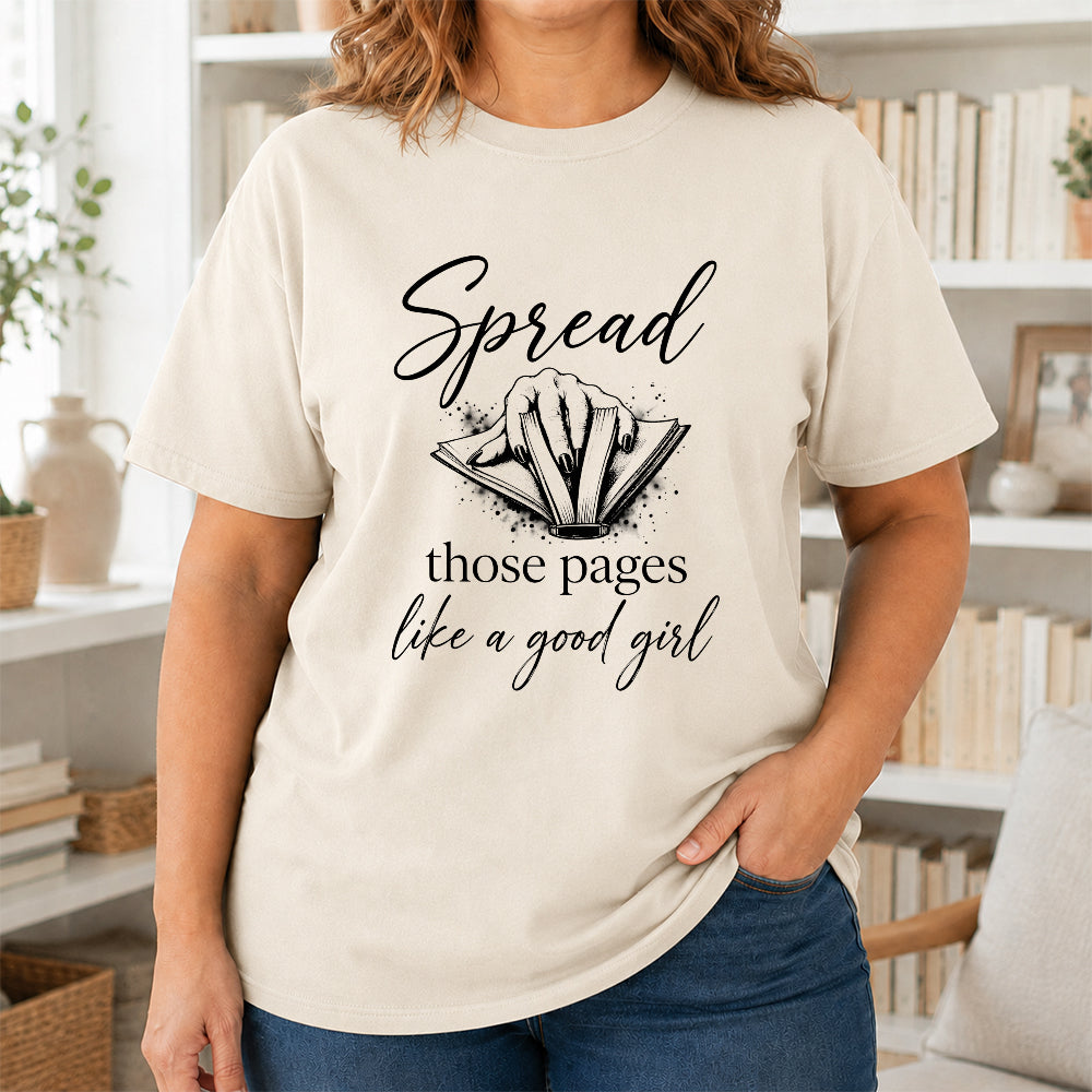 Spread Those Pages Like A Good Girl Printed T-Shirt | Spicy Reader Gift Natural