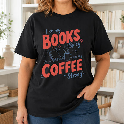 I Like My Books Spicy And My Coffee Strong Cotton T-Shirt | Coffee Lover & Smut Reader Gift Black