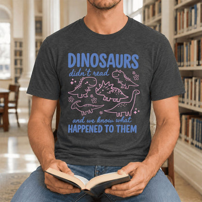 Dinosaurs Didn'T Read Ultra-Soft Cotton T-Shirt | Funny Book Lover Gift Dark Grey Heather