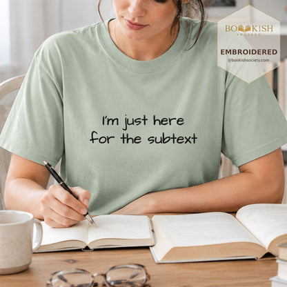 Embroidered I’m Just Here For The Subtext Comfort Color® T-shirt Book Lover Gift Bay
