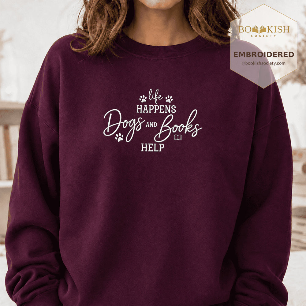 Life Happens Dogs and Books Help Embroidered Sweatshirt | Reader Gift Maroon
